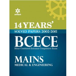 14 Years'' Solved Papers 2002-2015 BCECE Mains Medical & Engineering Entrance Exam